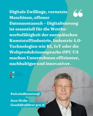 Zitatkachel mit Sven Weihe, Geschäftsführer pro-K: Digitale Zwillinge, vernetzte Maschinen, offener Datenaustausch - Digitalisierung ist essentiell für die Wettbewerbsfähigkeit der europäischen Kunststoffindustrie. Industrie 4.0-Technologien wie KI, IoT oder die Weltproduktionssprache OPC UA machen Unternehmen effizienter, nachhaltiger und innovativer. 